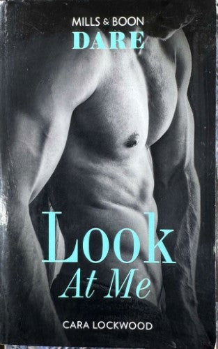 Cara Lockwood - Look At Me (Mills & Boon Dare)