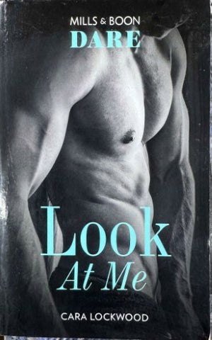 Cara Lockwood - Look At Me (Mills & Boon Dare)