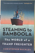 Christopher Buckley - Steaming To Bamboola : The World Of A Tramp Freighter
