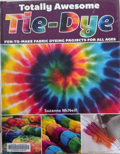 Suzanne McNeill - Totally Awesome Tie-Dye