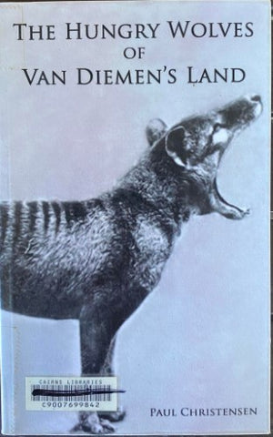 Paul Christensen - The Hungry Wolves Of Van Diemen's Land