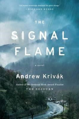 Andrew Krivak - The Signal Flame (Hardcover)