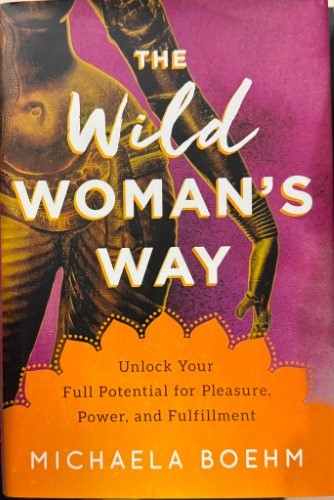 Michaela Boehm - The Wild Woman's Way (Hardcover)