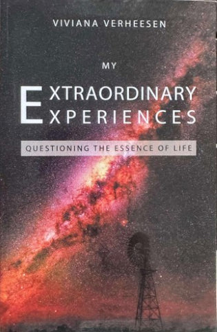 Viviana Verheesen - My Extraordiunary Experiences - Questioning The Essence Of Life