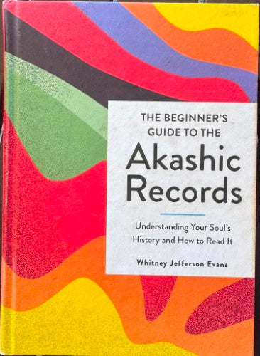 Whitney Jefferson Evans - Akashic Records - Understanding Your Soul's History & How To Read It (Hardcover)
