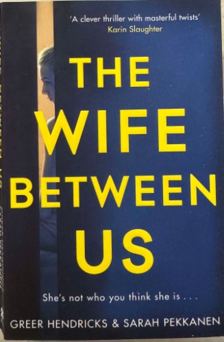 Greer Henricks / Sarah Pekkanen - The Wife Between Us