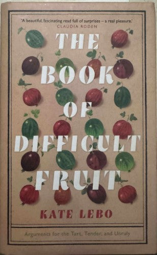 Kate Lebo - The Book Of Difficult Fruit (Hardcover)