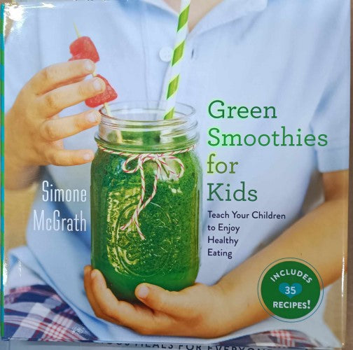 Simone McGrath - Green Smoothies For Kids : Teach Your Children To Enjoy Healthy Eating (Hardcover)