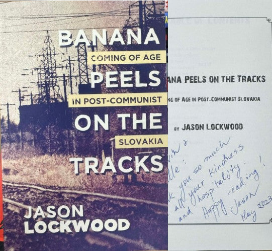 Jason Lockwood - Banana Peels On The Tracks : Coming Of Age In Post-Communist Slovakia