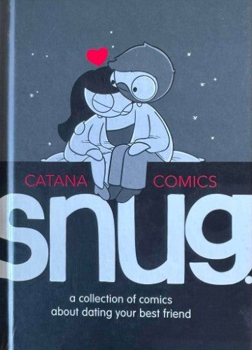 Catana Chetwynd - Snug : A Collection Of Comics About Dating Your Best Friend (Hardcover)