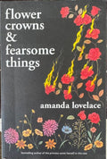 Amanda Lovelace - Flower Crowns & Fearsome Things
