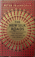 Peter Frankopan - The New Silk Roads : The Present and Future Of The World