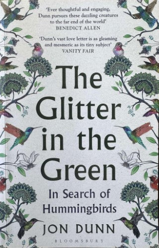 Jon Dunn - The Glitter In The Green : In Search Of Hummingbirds