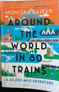 Monisha Rajesh - Around The World In 80 Trains