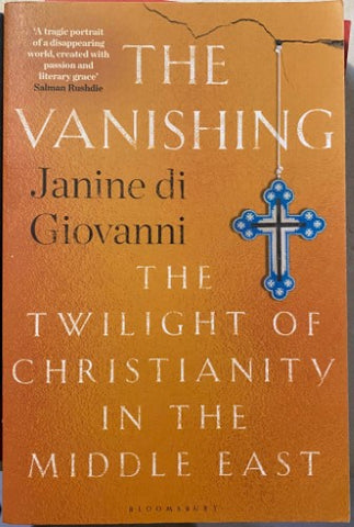 Janine Di Giovanni - The Vanishing : The Twilight Of Christianity In The Middle East