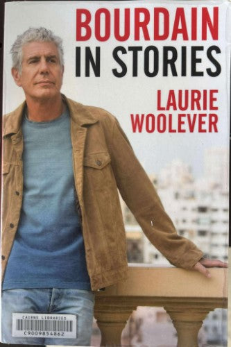 Laurie Woolever - Bourdain In Stories
