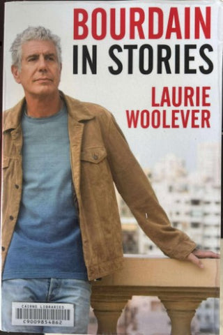 Laurie Woolever - Bourdain In Stories