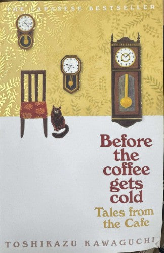 Toshikazu Kawaguchi - Before The Coffee Gets Cold : Tales From The Café