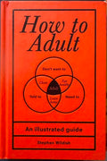 Stephen Wildish - How To Adult : An Illustrated Guide (Hardcover)