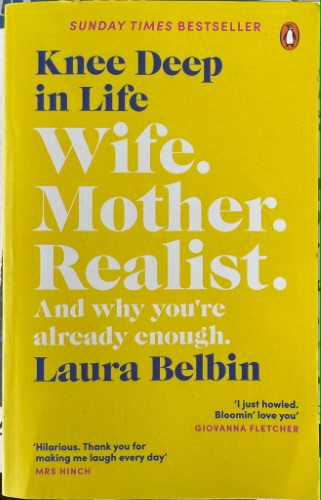Laura Belbin - Knee Deep In Life - Wife. Mother. Realist