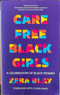 Zeba Blay - Care Free Black Girls : A Celebration Of Black Women