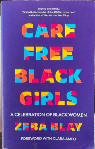 Zeba Blay - Care Free Black Girls : A Celebration Of Black Women