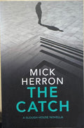 Mick Herron - The Catch (A Slough House Novella)
