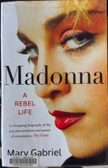 Mary Gabriel - Madonna : A Rebel Life