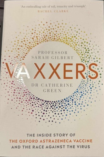 Sarah Gilbert / Catherine Green - Vaxxers : The Inside Story Of The Astrazeneca Vaccine