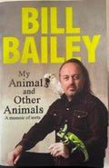 Bill Bailey - My Animals & Other Animals (A Memoir Of Sorts)