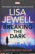 Lisa Jewell - Breaking The Dark (A Jessica Jones Marvel Crime Novel)