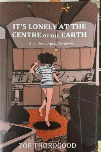 Zoe Thorogood - It's Lonely At The Centre Of The Earth