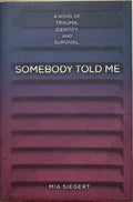 Mia Siegert - Somebody Told Me (Hardcover)