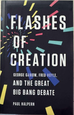 Paul Halpern - Flashes Of Creation - The Great Big Bang Debate (Hardcover)