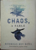 Rodrigo Rey Rosa - Chaos, A Fable (Hardcover)
