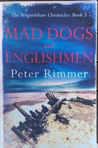 Peter Rimmer - Mad Dogs & Englishmen (The Brigandshaw Chronicles Book 3)