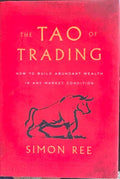 Simon Ree - The Tao Of Trading (How To Build Abundant Wealth In Any Market Condition) (Hardcover)