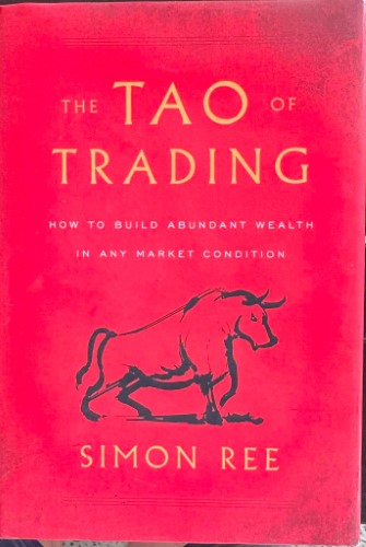 Simon Ree - The Tao Of Trading (How To Build Abundant Wealth In Any Market Condition) (Hardcover)