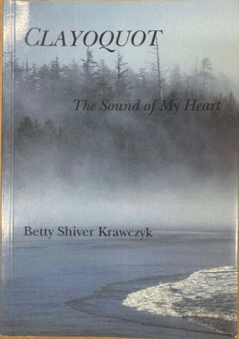 Betty Shiver Krawczyk - Clayoquot : The Sound Of My Heart