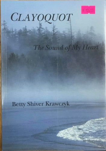 Betty Shiver Krawczyk - Clayoquot : The Sound Of My Heart