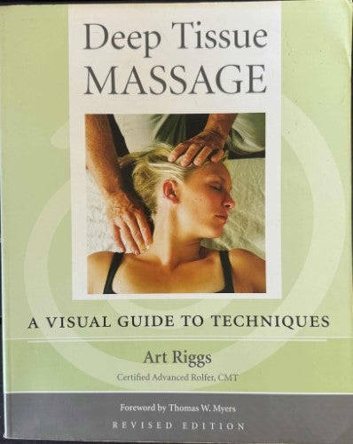 Art Riggs - Deep Tissue Massage : A Visual Guide To Techniques