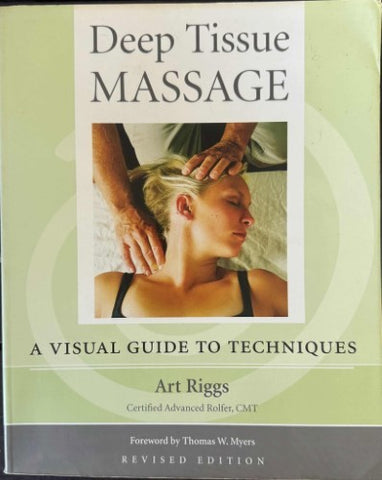 Art Riggs - Deep Tissue Massage : A Visual Guide To Techniques