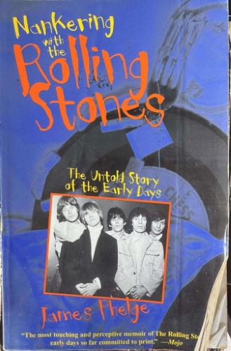 James Phelge - Nankering The Rolling Stones : The Untold Story Of The Early Days