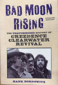 Hank Bordowitz - Bad Moon Rising : The History Of Creedence Clearwater Revival