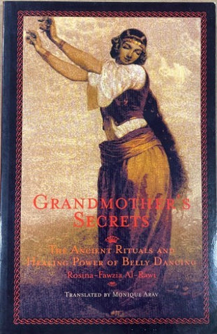 Rosina-Fawzia Al-Rawi / Monique Arav (Translator) - Grandmother's Secrets : The Ancient Rituals & Healing Power Of Belly-Dancing