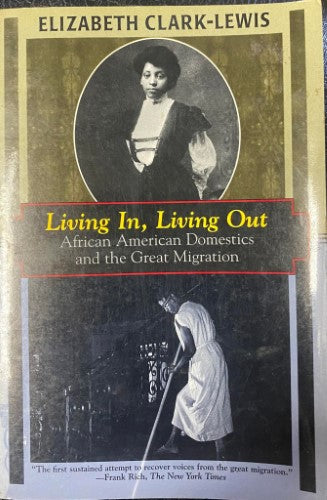 Elizabeth Clarke-Lewis - Living In, Living Out : African American Domestics and the Great Migration