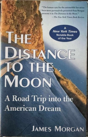 James Morgan - The Distance To The Moon : A Road Trip Into The American Dream