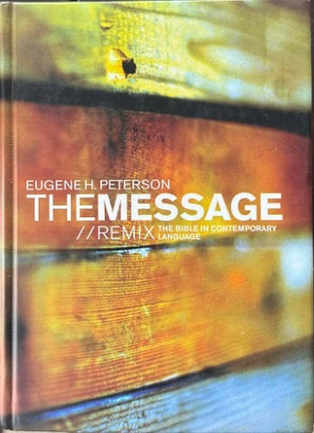 Eugene Peterson - The Message / Remix - The Bible In Contemporary Language (Hardcover)
