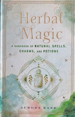 Aurora Kane - Herbal Magic : A Handbook Of NaturalSpells, Charms and Potions (Hardcover)