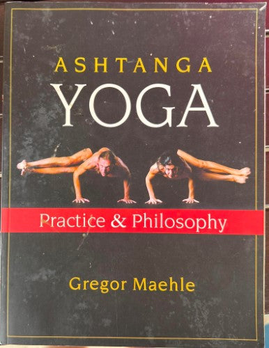 Gregor Maehle - Ashtanga Yoga : Practice & Philosophy